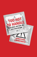 Too hot to handle : a global history of sex education /