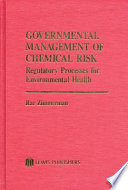 Governmental management of chemical risk : regulatory processes for environmental health / Rae Zimmerman.