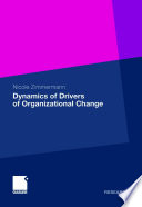 Drivers of organizational change : a system dynamics analysis integrating environmental determinism and managerial choice /