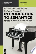 Introduction to semantics an essential guide to the composition of meaning / by Thomas Ede Zimmermann, Wolfgang Sternefeld.