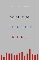 When police kill / Franklin E. Zimring.