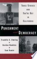 Punishment and democracy : three strikes and you're out in California /