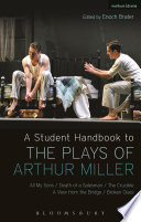 A student handbook to the plays of Arthur Miller : All My Sons, Death of a Salesman, the Crucible, A View From the Bridge, Broken Glass /