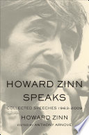 Howard Zinn speaks : collected speeches, 1963 to 2009 /