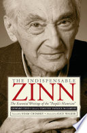 The indispensable Zinn : the essential writings of the "people's historian" /