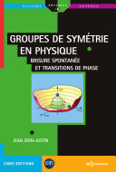 Groupes de symétrie en physique : Brisure spontanée et transitions de phase / Jean Zinn-Justin.