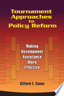Tournament approaches to policy reform : making development assistance more effective / Clifford F. Zinnes.