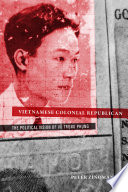 Vietnamese colonial republican : the political vision of Vũ Trọng Phụng / Peter Zinoman.