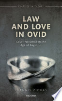 Law and Love in Ovid : Courting Justice in the Age of Augustus.