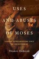 Uses and abuses of Moses : literary representations since the Enlightenment /