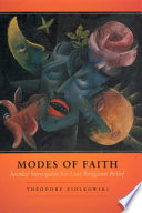 Modes of faith : secular surrogates for lost religious belief / Theodore Ziolkowski.