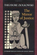 The mirror of justice : literary reflections of legal crises / Theodore Ziolkowski.