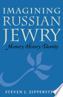 Imagining Russian Jewry : memory, history, identity / Steven J. Zipperstein.