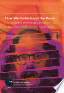 How we understand the Beats : the reception of the Beat generation in the United States and the Czech lands /