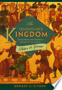 The transfigured kingdom : sacred parody and charismatic authority at the court of Peter the Great / Ernest A. Zitser.