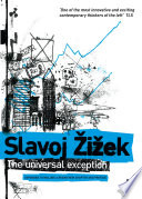 The universal exception / Slavoj Zizek ; edited by Rex Butler and Scott Stephens.