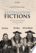 Reformation fictions : polemical Protestant dialogues in Elizabethan England / Antoinina Bevan Zlatar.