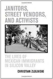 Janitors, street vendors, and activists : the lives of Mexican immigrants in Silicon Valley /