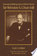 Annotated bibliography of works about Sir Winston S. Churchill /