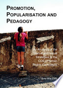 Promotion, popularisation and pedagogy : an analysis of the verbal and visual strategies in the COE's human rights campaigns /