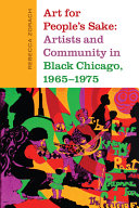 Art for people's sake : artists and community in Black Chicago, 1965-1975 / Rebecca Zorach.