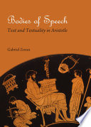 Bodies of speech : text and textuality in Aristotle / by Gabriel Zoran.