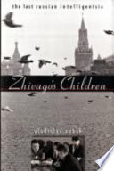 Zhivago's children : the last Russian intelligentsia /