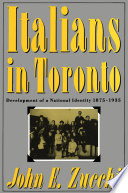Italians in Toronto : development of a national identity, 1875-1935 /