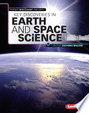 Key discoveries in Earth and space science / by Christine Zuchora-Walske.