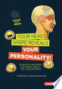 Your head shape reveals your personality! : science's biggest mistakes about the human body /