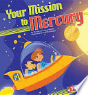 Your mission to Mercury / by Christine Zuchora-Walske ; illustrated by Scott Burroughs.