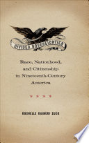 Divided sovereignties : race, nationhood, and citizenship in nineteenth-century America / Rochelle Raineri Zuck.