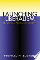 Launching liberalism : on Lockean political philosophy /