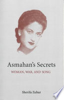 Asmahan's secrets : woman, war, and song /