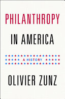 Philanthropy in America : a history / Olivier Zunz.