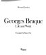Georges Braque, life and work / Bernard Zurcher ; translated by Simon Nye.