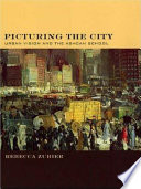 Picturing the city : urban vision and the Ashcan School / Rebecca Zurier.