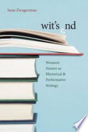 Wit's end : women's humor as rhetorical & performative strategy /