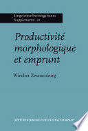 Productivité morphologique et emprunt : étude des dérivés déverbaux savants en français moderne /