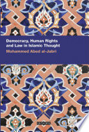 Democracy, human rights and law in Islamic thought / by Mohammed Abed al-Jabri.