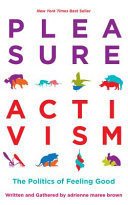 Pleasure activism : the politics of feeling good /