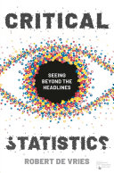 Critical statistics : seeing beyond the headlines /