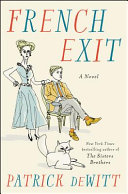 French exit : a tragedy of manners / Patrick deWitt.