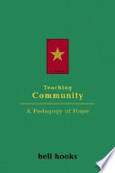 Teaching community : a pedagogy of hope /