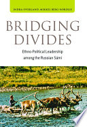 Bridging divides ethno-political leadership among the Russian Sámi /