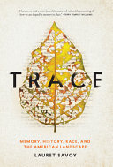 Trace : memory, history, race, and the American landscape /